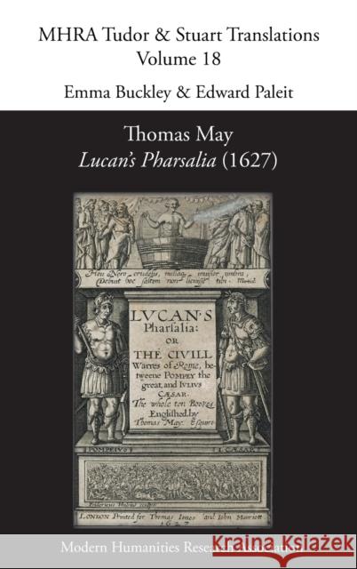 Thomas May, Lucan's Pharsalia (1627) Emma Buckley Edward Paleit 9781781889954 Modern Humanities Research Association - książka