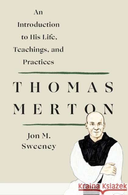 Thomas Merton: An Introduction to His Life, Teachings, and Practices Jon M. Sweeney 9781250250483 St. Martin's Essentials - książka