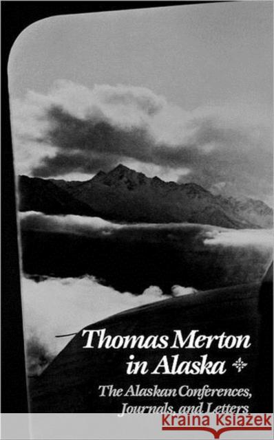 Thomas Merton in Alaska: The Alaskan Conferences, Journals, and Letters Thomas Merton 9780811210386 New Directions Publishing Corporation - książka