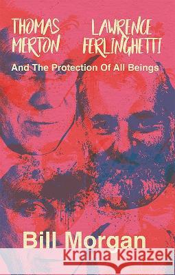 Thomas Merton, Lawrence Ferlinghetti, and the Protection of All Beings Bill Morgan 9780993409998 Beatdom Books - książka