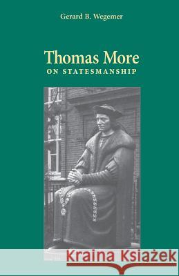 Thomas More on Statesmanship Wegemer, Gerard B. 9780813209135 Catholic University of America Press - książka