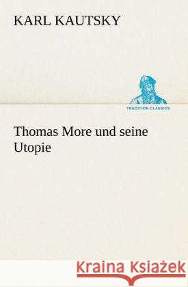 Thomas More und seine Utopie Kautsky, Karl 9783842419025 TREDITION CLASSICS - książka