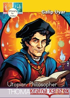 Thomas More - Utopian Philosopher: Philosophy for Children Galip Uyar 9781998338559 Keetup Publishing House - książka