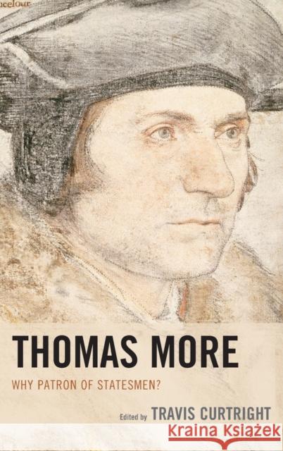 Thomas More: Why Patron of Statesmen? Travis Curtright J. Brian Benestad Samuel Gregg 9781498522267 Lexington Books - książka