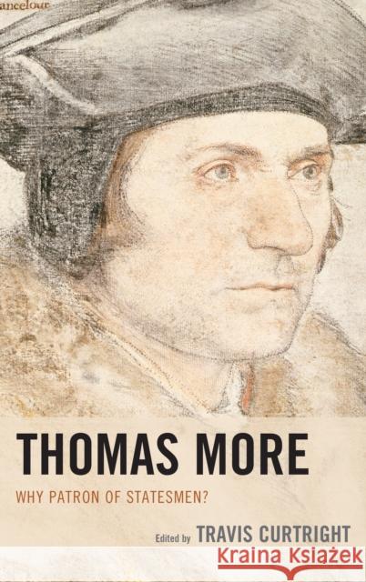 Thomas More: Why Patron of Statesmen? Travis Curtright 9781498522281 Lexington Books - książka