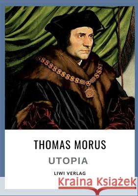 Thomas Morus: Utopia. Vollst?ndige Neuausgabe Thomas Morus 9783753801988 Liwi Literatur- Und Wissenschaftsverlag - książka