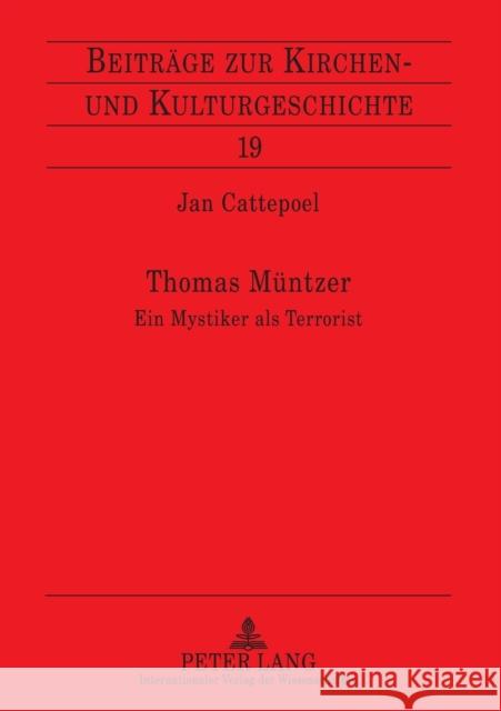 Thomas Muentzer: Ein Mystiker ALS Terrorist Weber, Christoph 9783631564769 Lang, Peter, Gmbh, Internationaler Verlag Der - książka