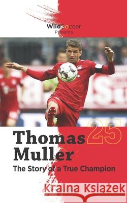 Thomas Muller The Story of a True Champion Michael Part 9781938591433 Sole Books - książka