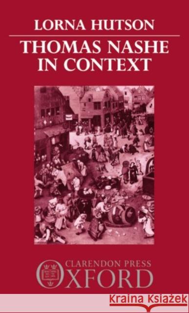 Thomas Nashe in Context Lorna Hutson 9780198128762 Clarendon Press - książka