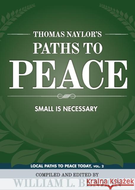 Thomas Naylor's Paths to Peace: Small Is Necessary William L Benzon 9781627876285 Wheatmark - książka