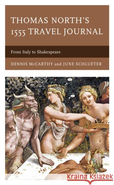 Thomas North's 1555 Travel Journal: From Italy to Shakespeare Dennis McCarthy June Schlueter 9781683933052 Fairleigh Dickinson University Press - książka