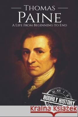 Thomas Paine: A Life from Beginning to End Hourly History 9781072122302 Independently Published - książka