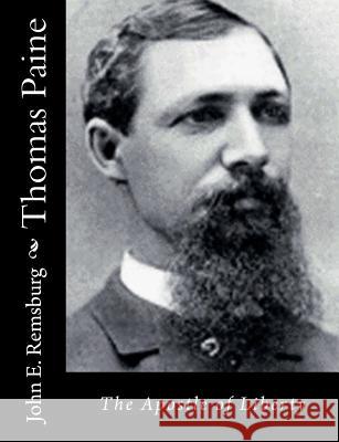 Thomas Paine: The Apostle of Liberty John E. Remsburg 9781517127282 Createspace - książka