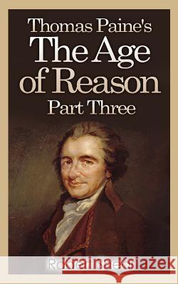 Thomas Paine's The Age of Reason - Part Three Paine, Thomas 9780692234761 Age of Reason Publishing - książka