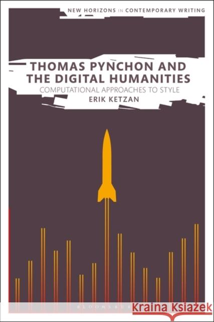 Thomas Pynchon and the Digital Humanities: Computational Approaches to Style Erik Ketzan Bryan Cheyette Martin Paul Eve 9781350211872 Bloomsbury Academic - książka