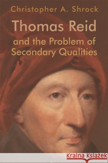 Thomas Reid and the Problem of Secondary Qualities Christopher A. Shrock 9781474452779 Edinburgh University Press - książka