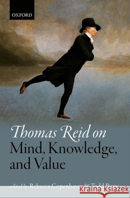 Thomas Reid on Mind, Knowledge, and Value Rebecca Copenhaver Todd Buras 9780198733676 Oxford University Press, USA - książka