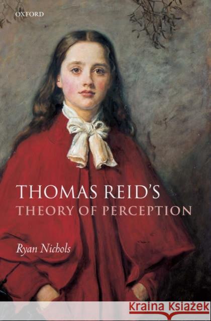 Thomas Reid's Theory of Perception Ryan Nichols 9780199276912 Oxford University Press, USA - książka