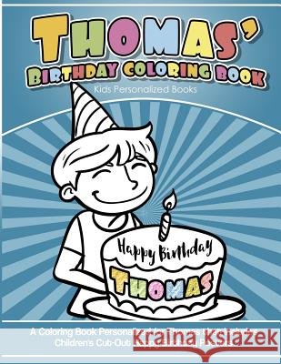 Thomas's Birthday Coloring Book Kids Personalized Books: A Coloring Book Personalized for Thomas that includes Children's Cut Out Happy Birthday Poste Garcia, Elise 9781987769838 Createspace Independent Publishing Platform - książka
