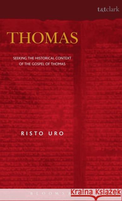 Thomas: Seeking the Historical Context of the Gospel of Thomas Risto Uro 9780567083296 Bloomsbury Publishing PLC - książka