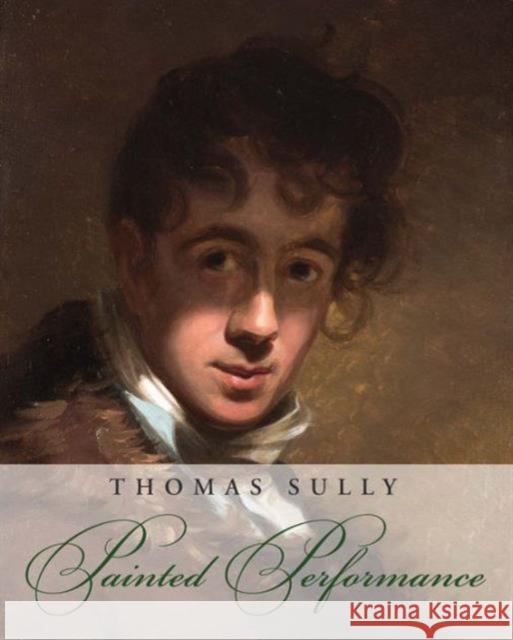 Thomas Sully: Painted Performance Rudolph, William Keyse 9780300197419  - książka