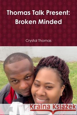 Thomas Talk Present: Broken Minded Crystal Thomas 9780359830985 Lulu.com - książka