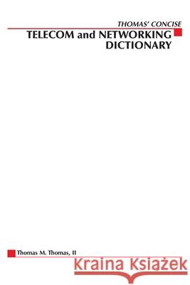 Thomas' Telecom & Networking Dictionary Thomas M., II Thomas Thomas M. II Thomas 9780072122534 McGraw-Hill Companies - książka
