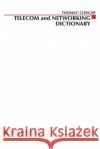 Thomas' Telecom & Networking Dictionary Thomas M., II Thomas Thomas M. II Thomas 9780072122534 McGraw-Hill Companies