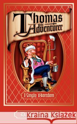 Thomas the Adventurer: Kingly Boredom Entwistle, David 9781425936853 Authorhouse - książka