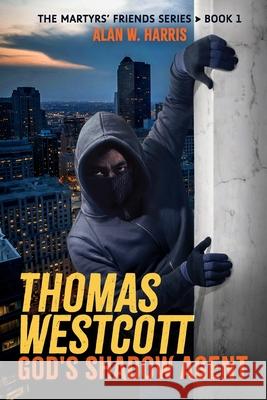 Thomas Westcott, God's Shadow Agent: Fictional Missions of the Christian Underground Alan W. Harris 9781734184570 Fruitful Tree Publishing - książka