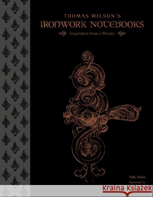 Thomas Wilson's Ironwork Notebooks: Inspiration from a Master Sally Adam H. Russell Zimmermann 9780764351808 Schiffer Publishing - książka