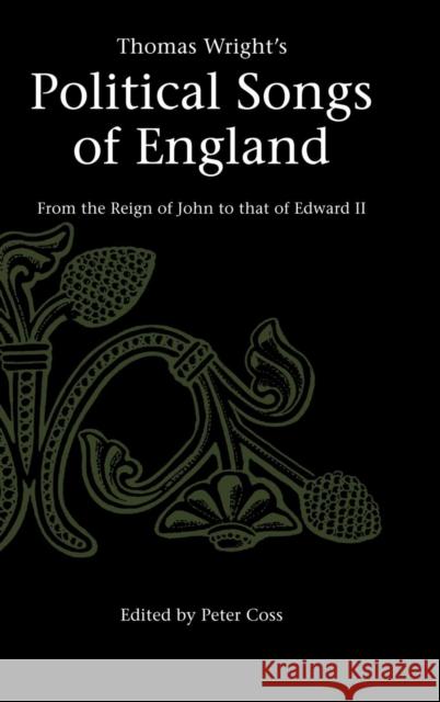 Thomas Wright's Political Songs of England: From the Reign of John to that of Edward II Thomas Wright, Peter Coss (University of Wales College of Cardiff) 9780521554664 Cambridge University Press - książka