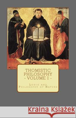 Thomistic Philosophy - Volume I: Logic and Philosophy of Nature Henri Grenier 9780692599761 Agnus Dei Publishing - książka