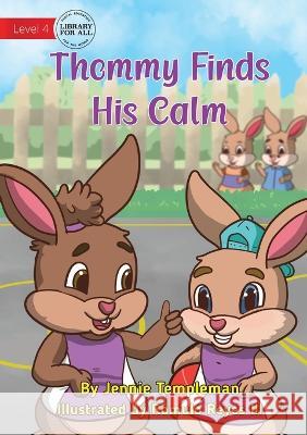 Thommy Finds his Calm Jennie Templeman Romulo Reyes, III  9781922991416 Library for All - książka