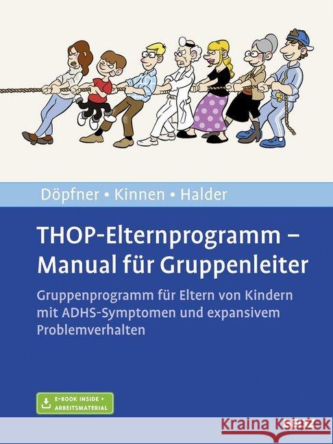 THOP-Elternprogramm - Manual für Gruppenleiter : Gruppenprogramm für Eltern von Kindern mit ADHS-Symptomen und expansivem Problemverhalten. Mit E-Book inside + Arbeitsmaterial Döpfner, Manfred; Kinnen, Claudia; Halder, Joya 9783621283458 Beltz Psychologie - książka
