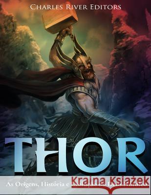 Thor: As Origens, História e Evolução do Deus Nórdico Harasta, Jesse 9781981953257 Createspace Independent Publishing Platform - książka