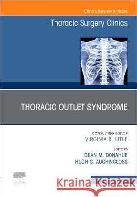 Thoracic Outlet Syndrome, an Issue of Thoracic Surgery Clinics: Volume 31-1 Donahue, Dean 9780323790901 Elsevier - książka