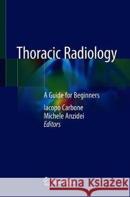 Thoracic Radiology: A Guide for Beginners Carbone, Iacopo 9783030357641 Springer - książka