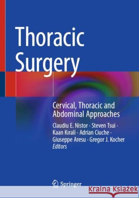 Thoracic Surgery: Cervical, Thoracic and Abdominal Approaches Nistor, Claudiu E. 9783030406783 Springer - książka