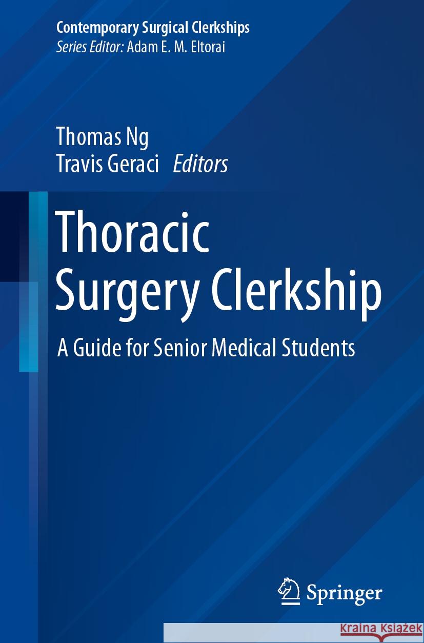 Thoracic Surgery Clerkship: A Guide for Senior Medical Students Thomas Ng Travis Geraci 9783031446443 Springer - książka