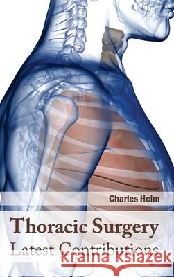 Thoracic Surgery: Latest Contributions Charles Heim 9781632424020 Foster Academics - książka