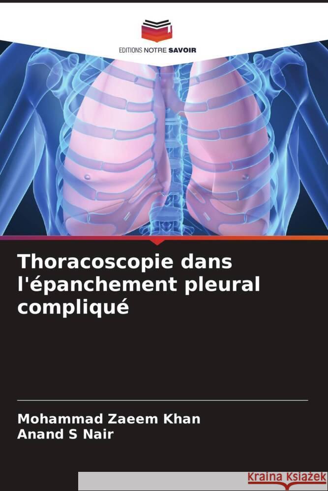 Thoracoscopie dans l'épanchement pleural compliqué Zaeem Khan, Mohammad, S Nair, Anand 9786204774626 Editions Notre Savoir - książka