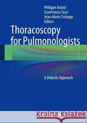 Thoracoscopy for Pulmonologists: A Didactic Approach Astoul, Philippe 9783642383502 Springer - książka