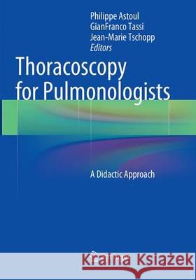 Thoracoscopy for Pulmonologists: A Didactic Approach Astoul, Philippe 9783662505922 Springer - książka