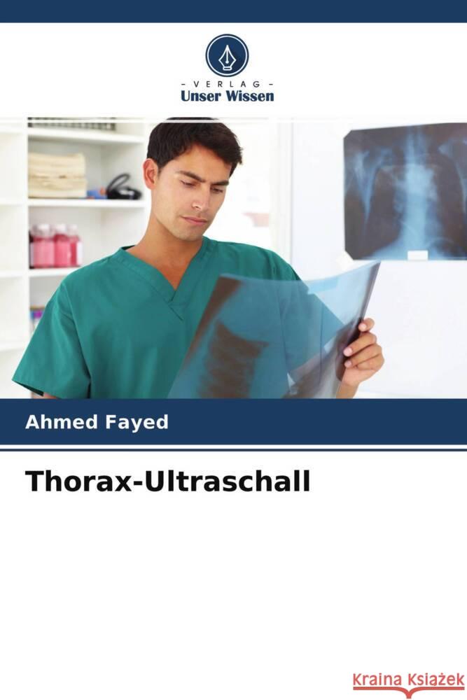Thorax-Ultraschall Fayed, Ahmed 9786204441986 Verlag Unser Wissen - książka