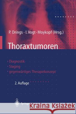 Thoraxtumoren: Diagnostik -- Staging -- Gegenwärtiges Therapiekonzept Drings, Peter 9783642720420 Springer - książka