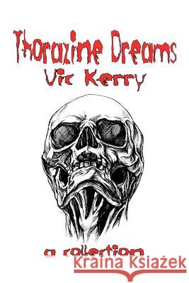 Thorazine Dreams Vic Kerry Matthew Weber 9781945005954 Pint Bottle Press - książka