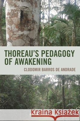 Thoreau's Pedagogy of Awakening Clodomir Barros de Andrade 9780761872726 Hamilton Books - książka