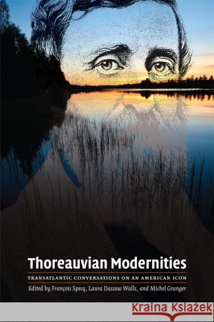 Thoreauvian Modernities: Transatlantic Conversations on an American Icon Specq, Francois 9780820344287 University of Georgia Press - książka