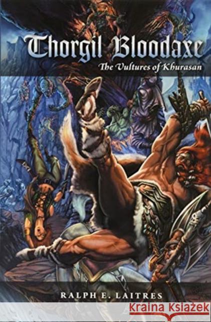 Thorgil Bloodaxe: The Vultures of Khurasan Ralph E. Laitres Pablo Marcos Oscar Gonzalez 9781525583377 FriesenPress - książka